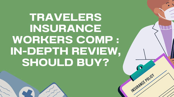 Travelers Insurance Workers Comp: in-depth review, Should Buy?