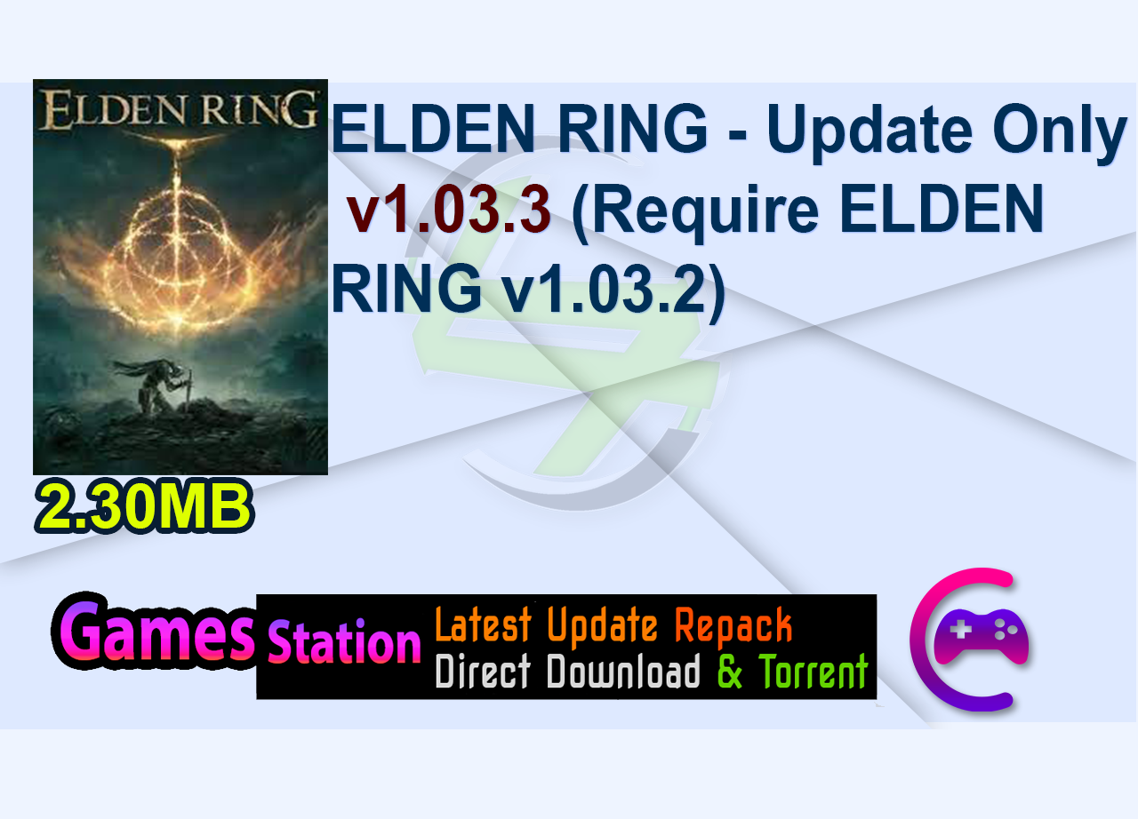 ELDEN RING – Update Only v1.03.3 (Require ELDEN RING v1.03.2)