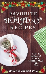 Image: Favorite Holiday Recipes: From the Authors of Love, Christmas 2, by Mimi Barbour (Author), Dani Haviland (Author), Stephanie Queen (Author), Leanne Banks (Author), Joan Reeves (Author), Mona Risk (Author), Jacquie Biggar (Author), Alicia Street (Author). Publisher: Chill Out! (September 24, 2018)