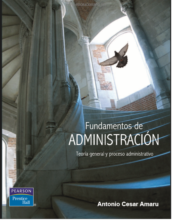 Fundamentos de administración, teoría general y proceso administrativo, Antonio Cesar Amaru, 1ed