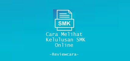 Cara Melihat Kelulusan SMK Online