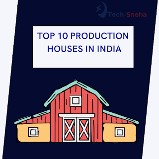 TOP 10 PRODUCTION  HOUSES IN INDIA