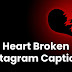 33+ Unique BEST Heart Broken Instagram Captions 