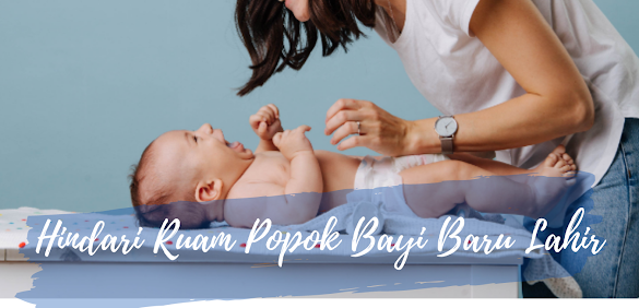 Hindari Ruam Popok Bayi Baru Lahir