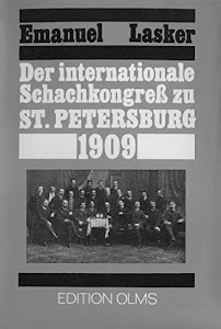 Der internationale Schachkongress zu St. Petersburg 1909 (Tschaturanga / Darstellungen und Quellen zur Geschichte des Schachspiels)