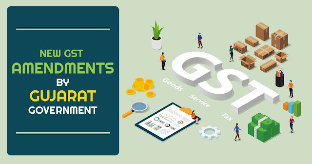 New GST Amendments by Gujarat Government