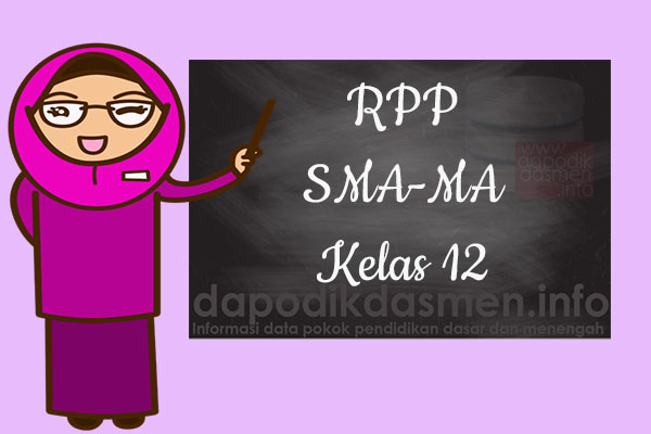 RPP K13 SMA/MA Kelas 12 Semester 1 Lengkap Semua Mata Pelajaran, Download RPP Kurikulum 2013 SMA-MA Kelas 12 Revisi Terbaru Semester 1, RPP Silabus Kelas 12 Semester 1