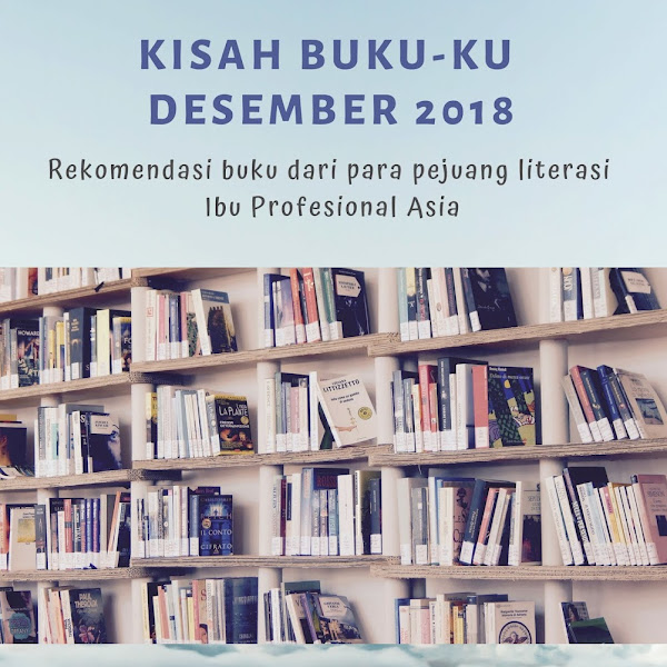 Kisah Buku-ku Desember 2018 (Pejuang Literasi IP Asia)