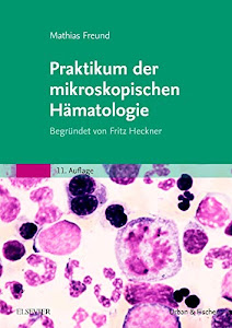 Praktikum der mikroskopischen Hämatologie: Begründet von Fritz Heckner