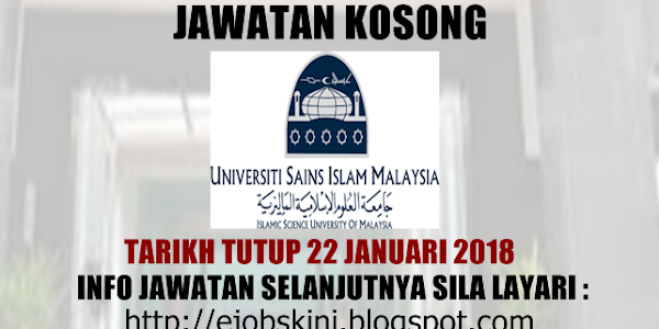 Jawatan Kosong Universiti Sains Islam Malaysia (USIM) - 22 Januari 2018