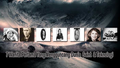 Wanita Pertama Yang Mengguncang Dunia Saint Dan Teknologi