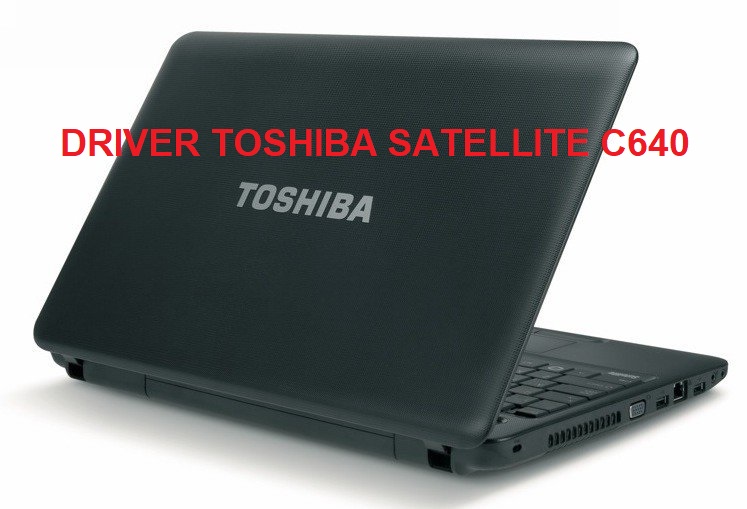 Tải trọn bộ Driver cho Laptop Toshiba Satellite C640 | Thư ...