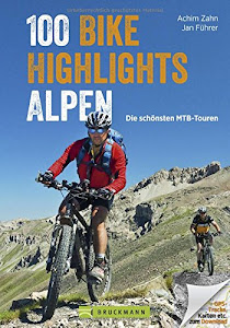 MTB-Touren Alpen: Bike Guide mit 100 Top-Touren für Mountainbiker. Die schönsten Touren: auswählen, planen, losfahren ... in den West- und Ostalpen, ... und GPS-Tracks.: Die schönsten MTB-Touren