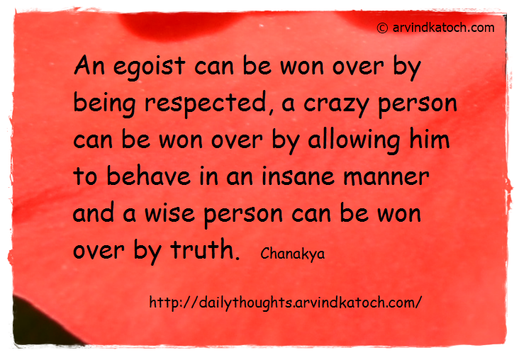 Egoist, Respected, Daily Quote, Thought, Chanakya, insane, truth, 