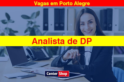 Center Shop abre vagas para Analista de DP em Porto Alegre