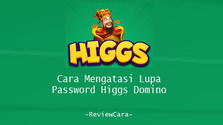 Cara Mengatasi Lupa Password Higgs Domino