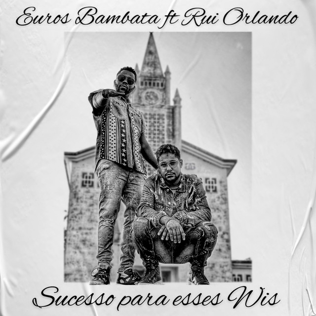 Euros Bambata - Sucesso para Esses Wis (feat. Rui Orlando) [Exclusivo 2021] (Download MP3)