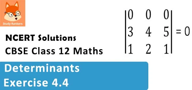 Class 12 Maths NCERT Solutions for Chapter 4 Determinants Exercise 4.4