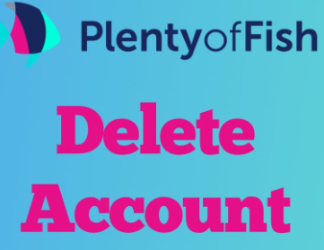 How to Delete Plenty of Fish Account