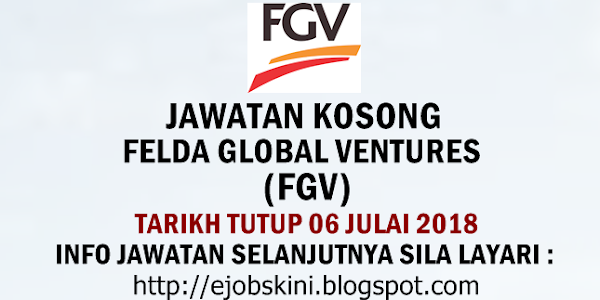 Jawatan Kosong Felda Global Ventures (FGV) - 06 Julai 2018