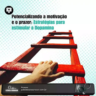 Potencializando a motivação e o prazer: Estratégias para estimular a Dopamina