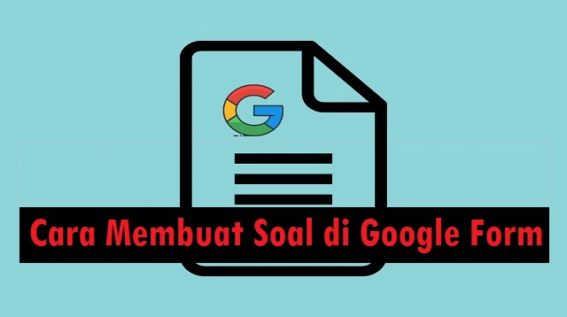 Cara Membuat Soal di Google Form