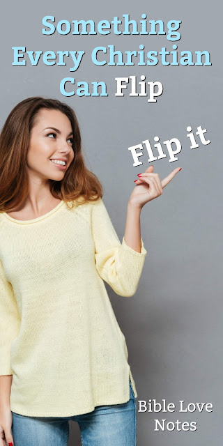 There's something every Christian can "FLIP" and this 1-minute devotion explains why it's important to do! #BibleLoveNotes #Bible