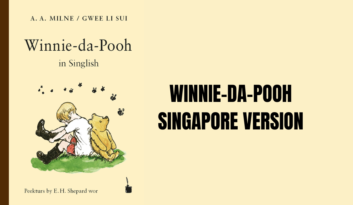 Winnie the Pooh Singapore Version  : Winnie-da-Pooh in Singlish