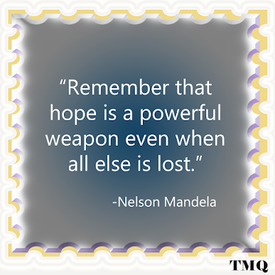 Remember that hope is a powerful weapon even when all else is lost. - Nelson Mandela Quote- powerful lines for motivation