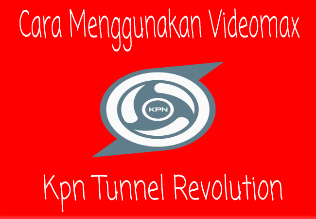 Cara Menggunakan Kpn Tunnel Telkomsel Videomax Terbaru Terbaru 2021