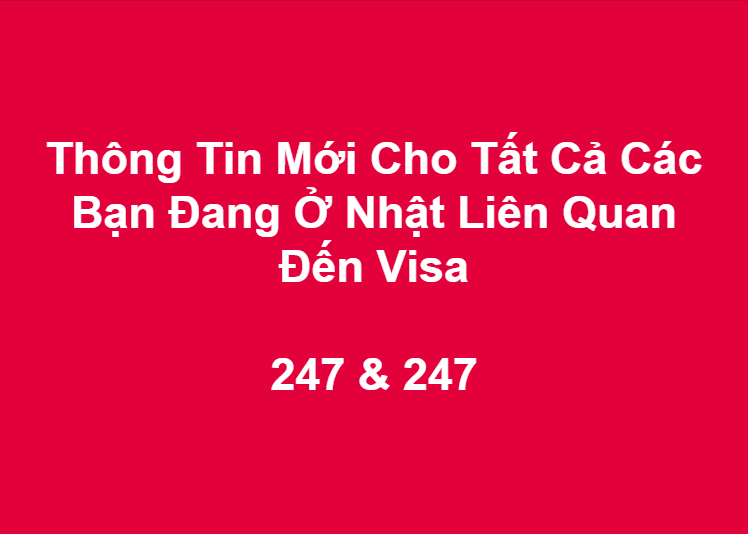 Thông Tin Mới Cho Tất Cả Các Bạn Đang Ở Nhật Liên Quan Đến Visa