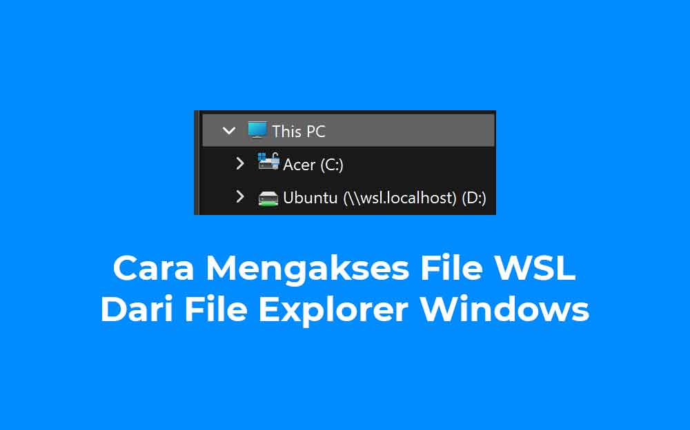Cara Mengakses File WSL Dari File Explorer Windows