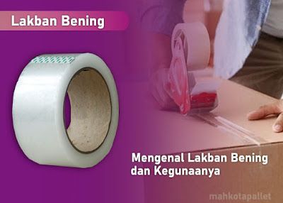 Mengenal Lakban Bening dan Kegunaanya