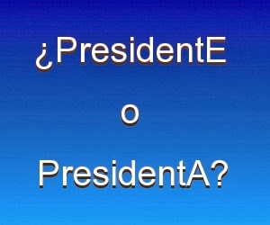 Fmm Educacion Se Debe Decir La Presidente O La Presidenta