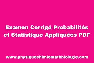 Examen Corrigé Probabilités et Statistique Appliquées PDF