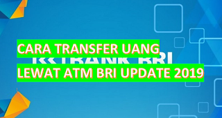 Cara Transfer Uang Lewat ATM BRI Tahun 2022