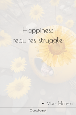 Happiness requires struggle.
