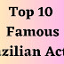 Top 10 Famous Brazilian Actors - TENT