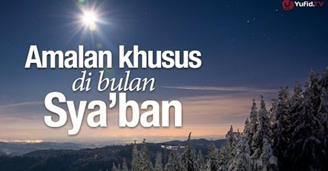 Malam Nisfu Sya'ban dan Amalan Nisfu Sya'ban - BERDAKWAH