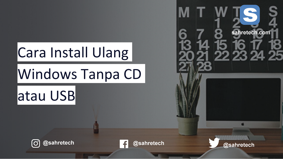 Cara Install Ulang Windows Tanpa CD atau USB