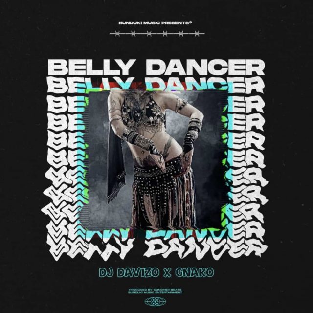 AUDIO | DAVIZO Ft. G NAKO – BELLY DANCER | Download
