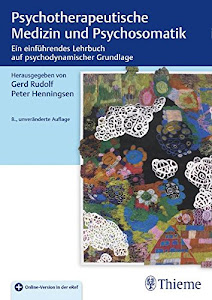 Psychotherapeutische Medizin und Psychosomatik: Ein einführendes Lehrbuch auf psychodynamischer Grundlage