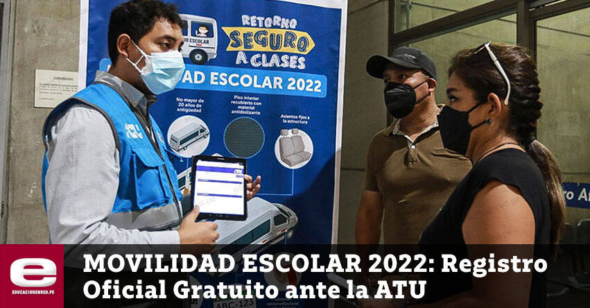 MOVILIDAD ESCOLAR 2022: Registro gratuito ante la ATU para operar formalmente [VIDEO]