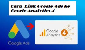 Cara Menghubungkan Google Ads ke Google Analitis 4