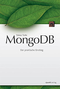MongoDB: Der praktische Einstieg: Der praktischer Einstieg