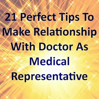 21 Perfect Tips To Make Relationship With Doctor As Medical Representative