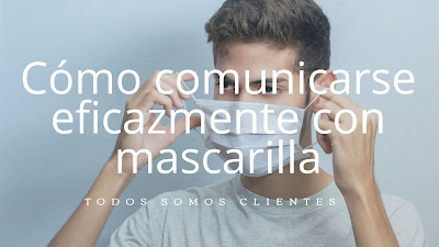 Cómo comunicarse eficazmente con mascarilla