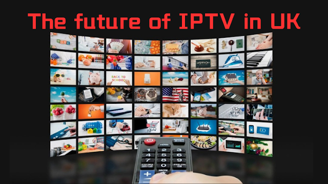 The future of IPTV in UK
