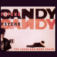 The Jesus and Mary Chain - Psychocandy