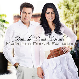 Marcelo Dias e Fabiana - Quando Deus Decide 2011